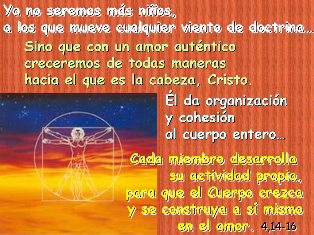 Ya no seremos más niños, a los que mueve cualquier viento de doctrina… Sino que con un amor auténtico.