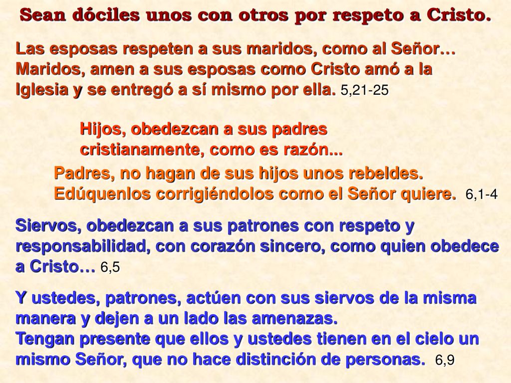 Sean dóciles unos con otros por respeto a Cristo.