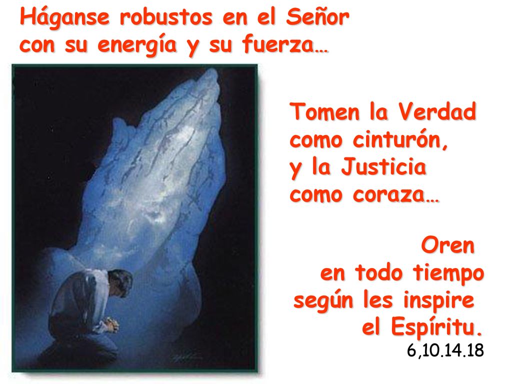 Háganse robustos en el Señor con su energía y su fuerza…