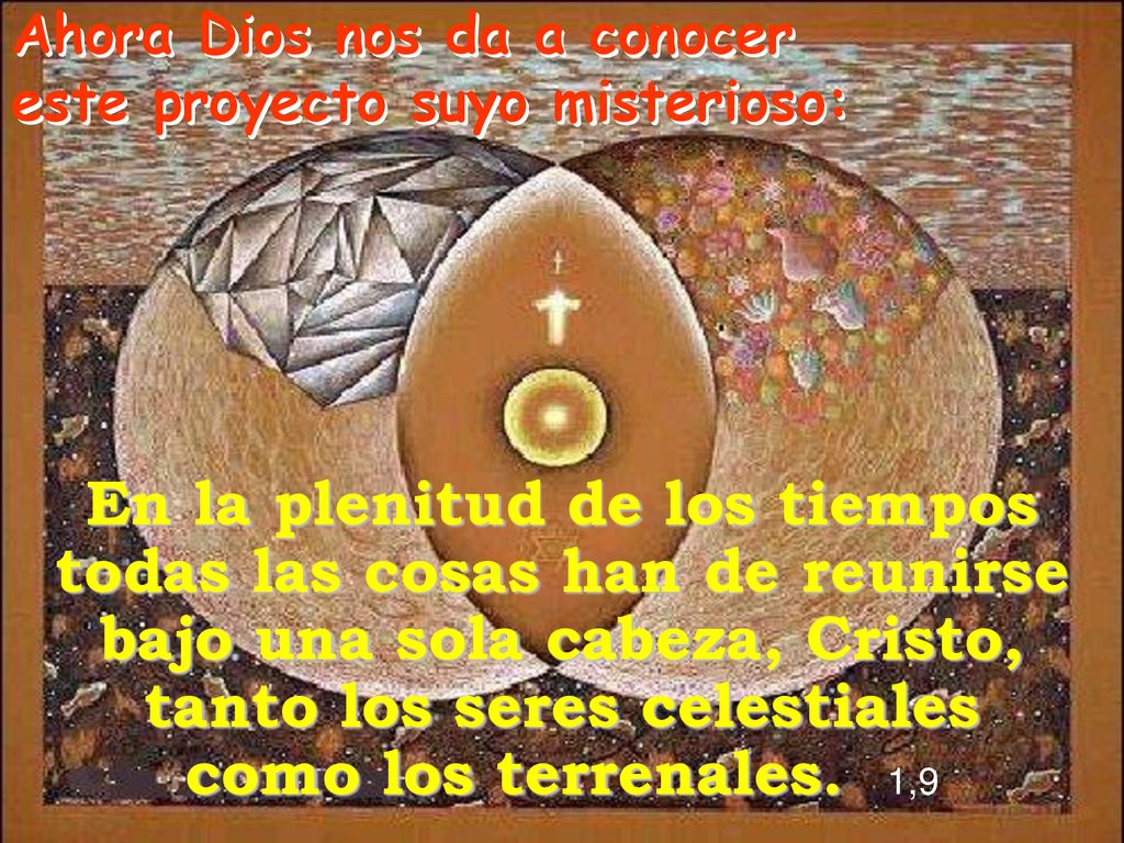 En la plenitud de los tiempos todas las cosas han de reunirse