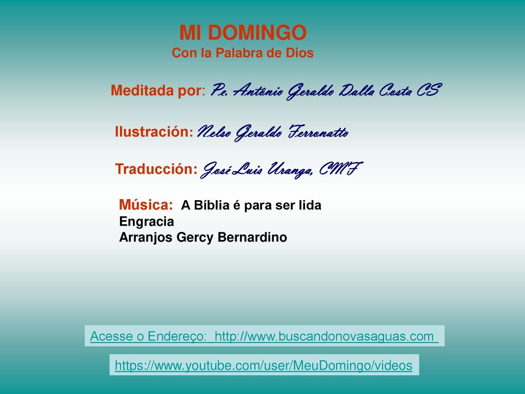MI DOMINGO Meditada por: Pe. Antônio Geraldo Dalla Costa CS