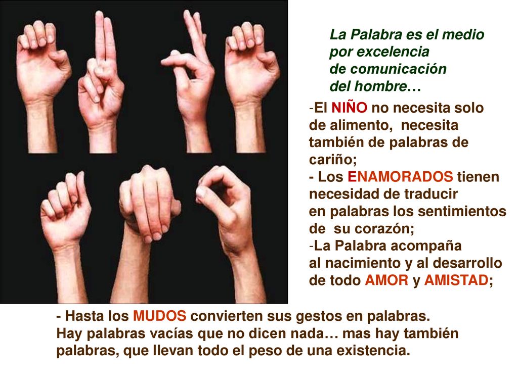 La Palabra es el medio por excelencia. de comunicación. del hombre… El NIÑO no necesita solo.