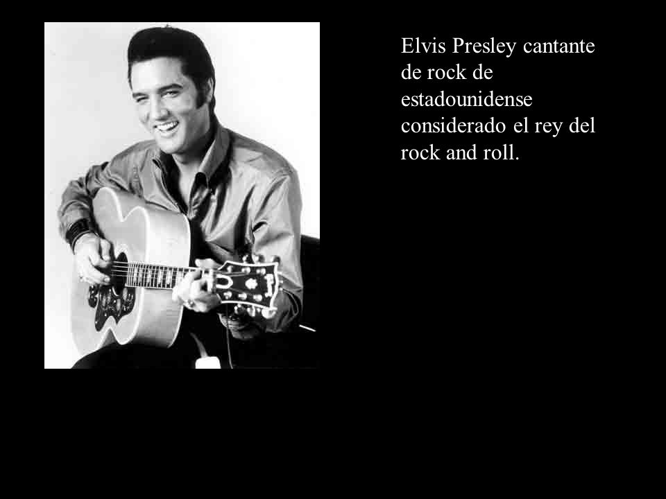 Elvis Presley cantante de rock de estadounidense considerado el rey del rock and roll.