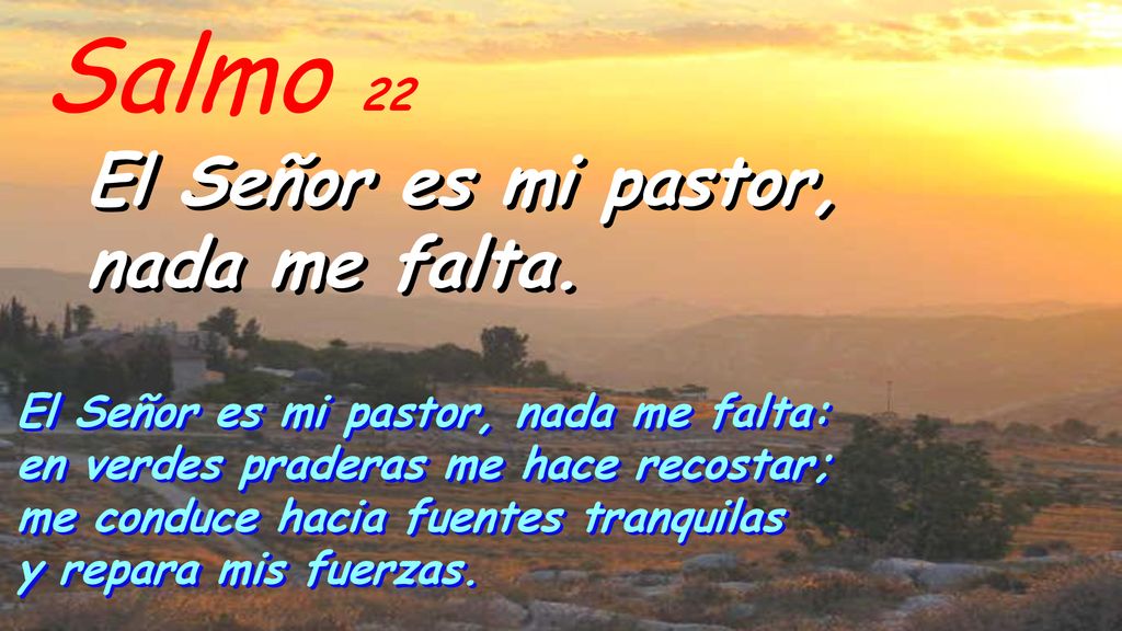 Salmo 22 El Señor es mi pastor, nada me falta.