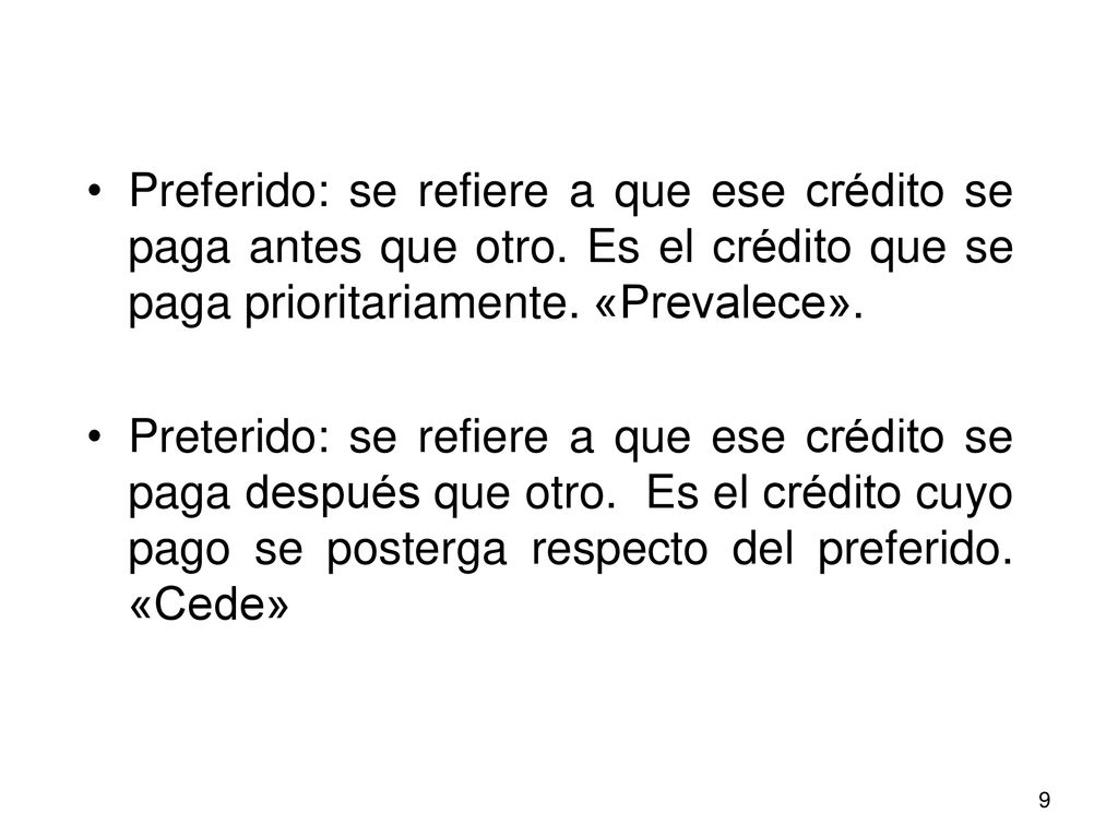 Preferido: se refiere a que ese crédito se paga antes que otro