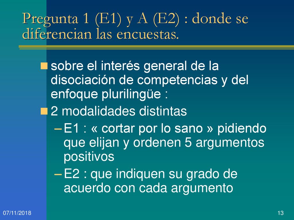 Pregunta 1 (E1) y A (E2) : donde se diferencian las encuestas.