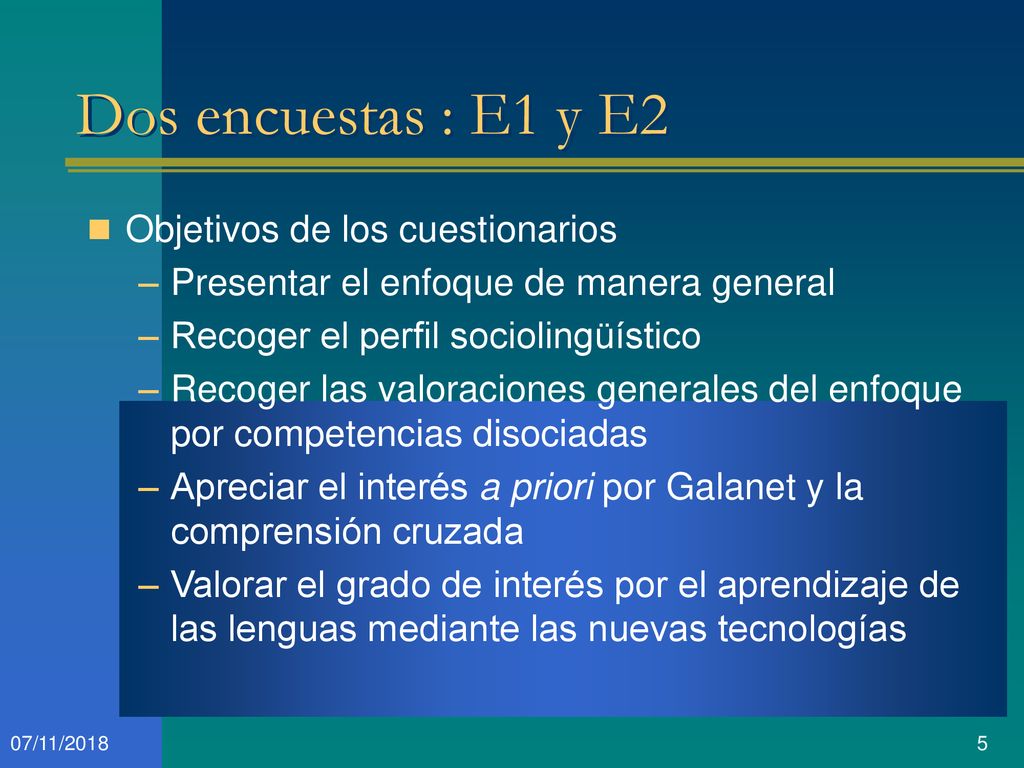 Dos encuestas : E1 y E2 Objetivos de los cuestionarios