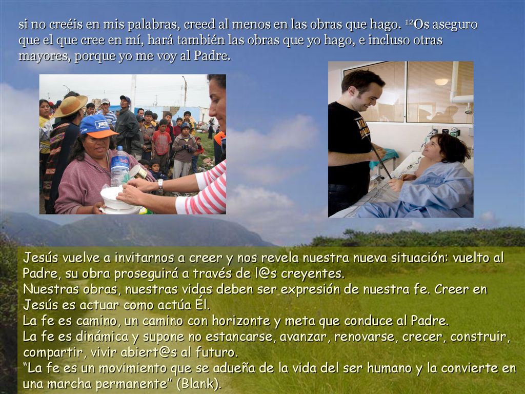 si no creéis en mis palabras, creed al menos en las obras que hago