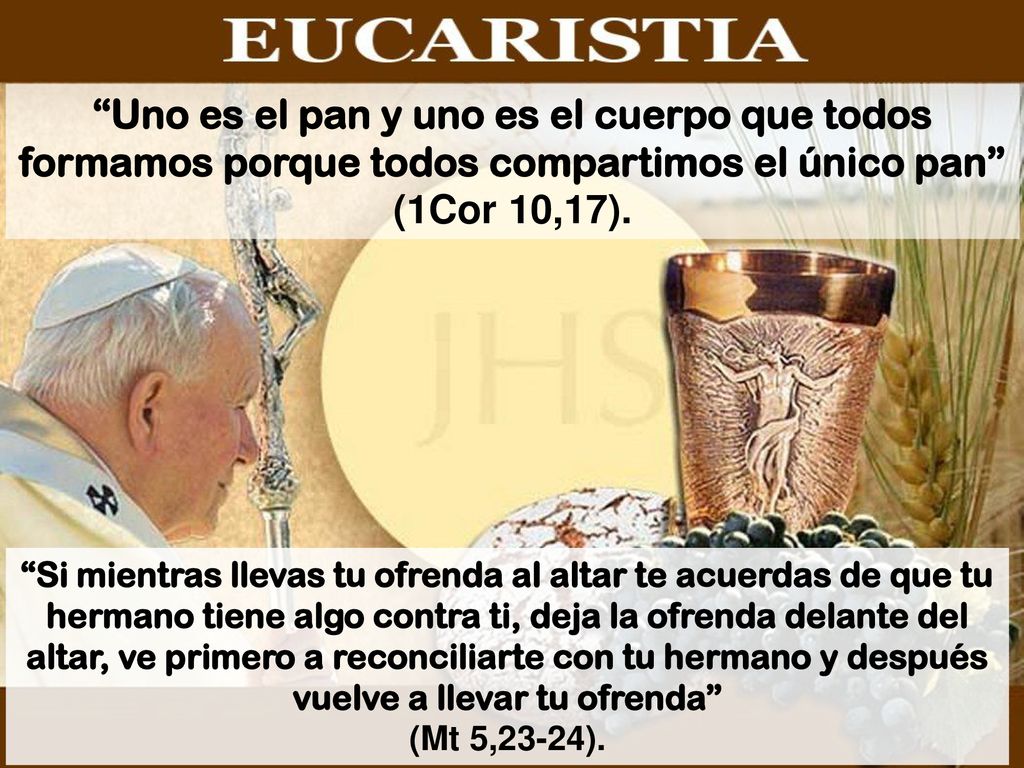 Uno es el pan y uno es el cuerpo que todos formamos porque todos compartimos el único pan