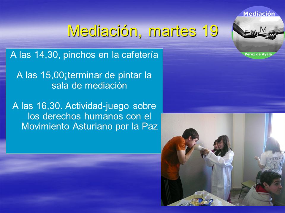 Mediación, martes 19 A las 14,30, pinchos en la cafetería