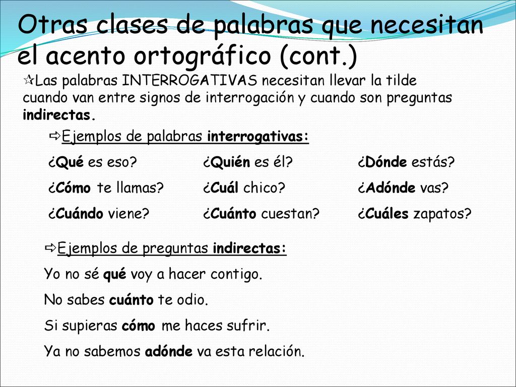 Otras clases de palabras que necesitan el acento ortográfico (cont.)