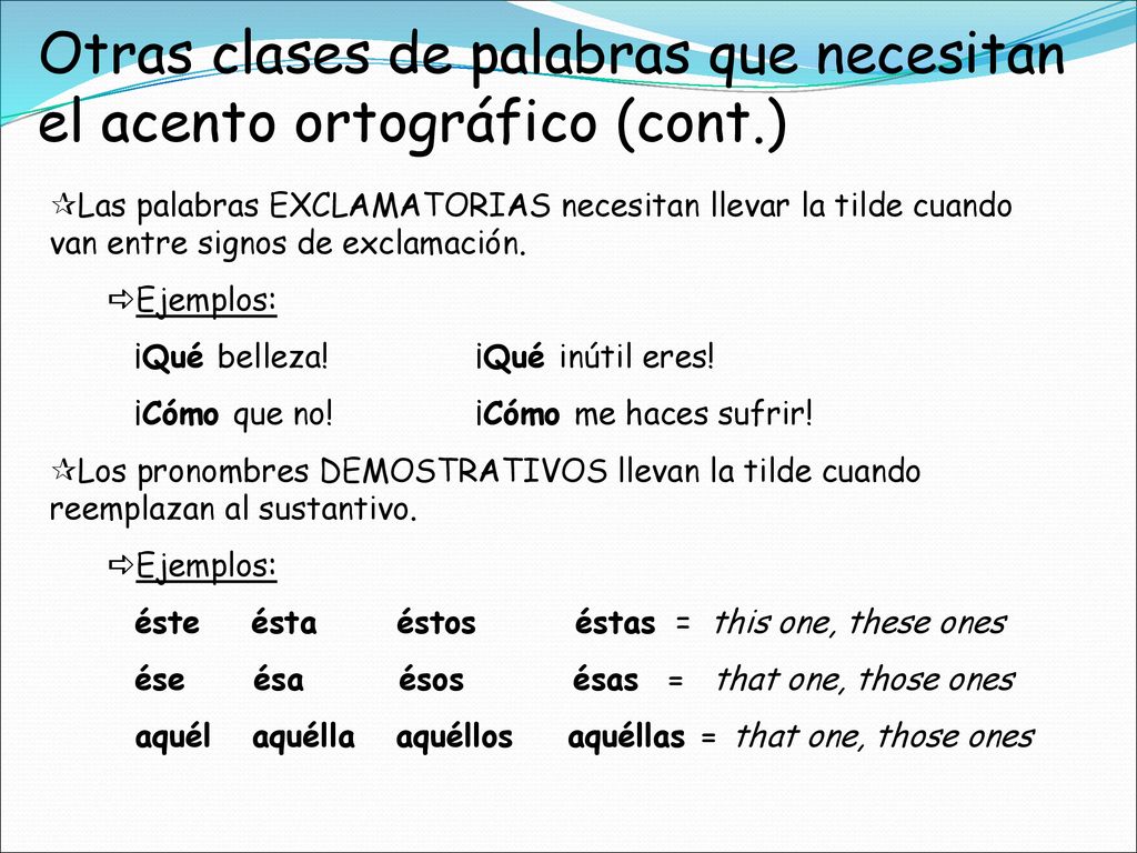Otras clases de palabras que necesitan el acento ortográfico (cont.)