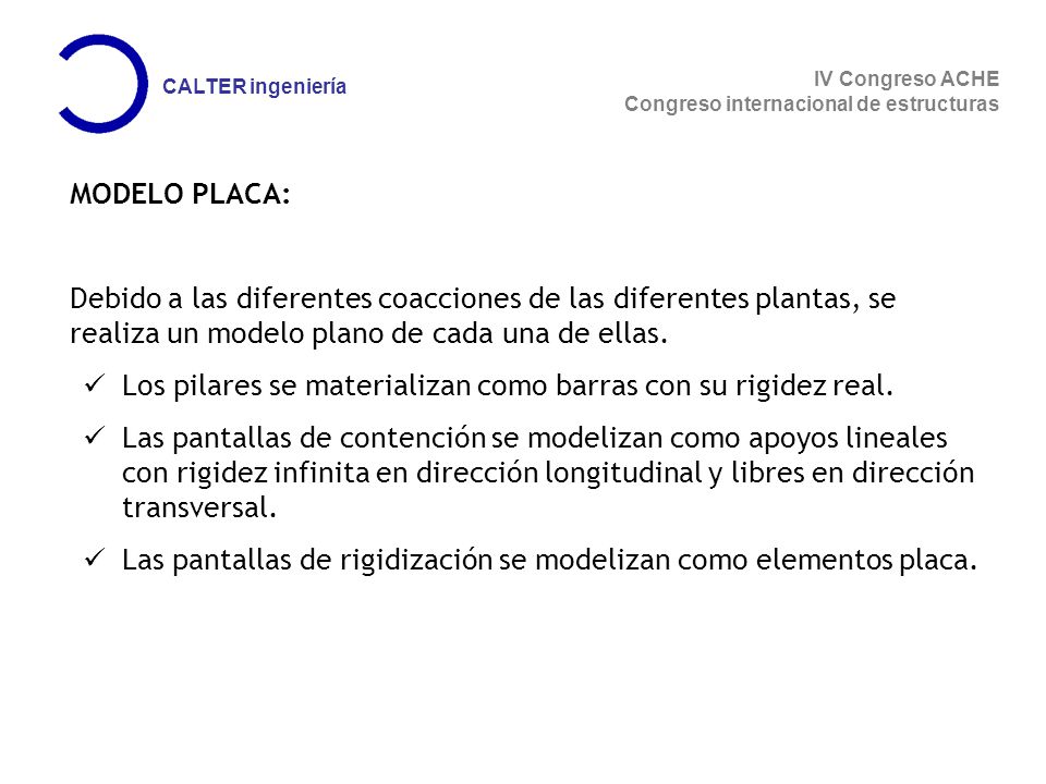 MODELO PLACA: Debido a las diferentes coacciones de las diferentes plantas, se realiza un modelo plano de cada una de ellas.