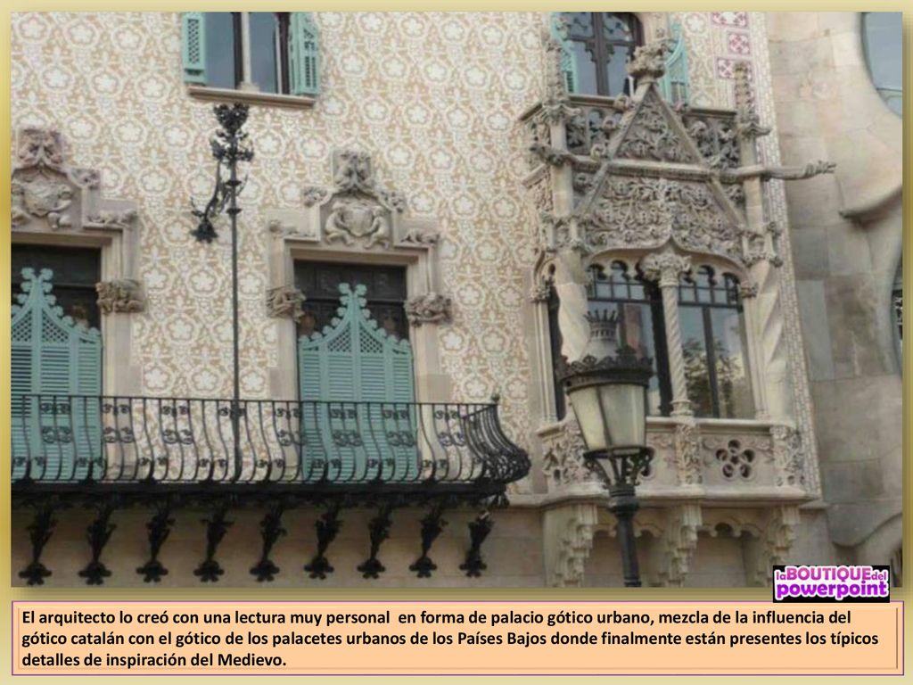 El arquitecto lo creó con una lectura muy personal en forma de palacio gótico urbano, mezcla de la influencia del gótico catalán con el gótico de los palacetes urbanos de los Países Bajos donde finalmente están presentes los típicos detalles de inspiración del Medievo.