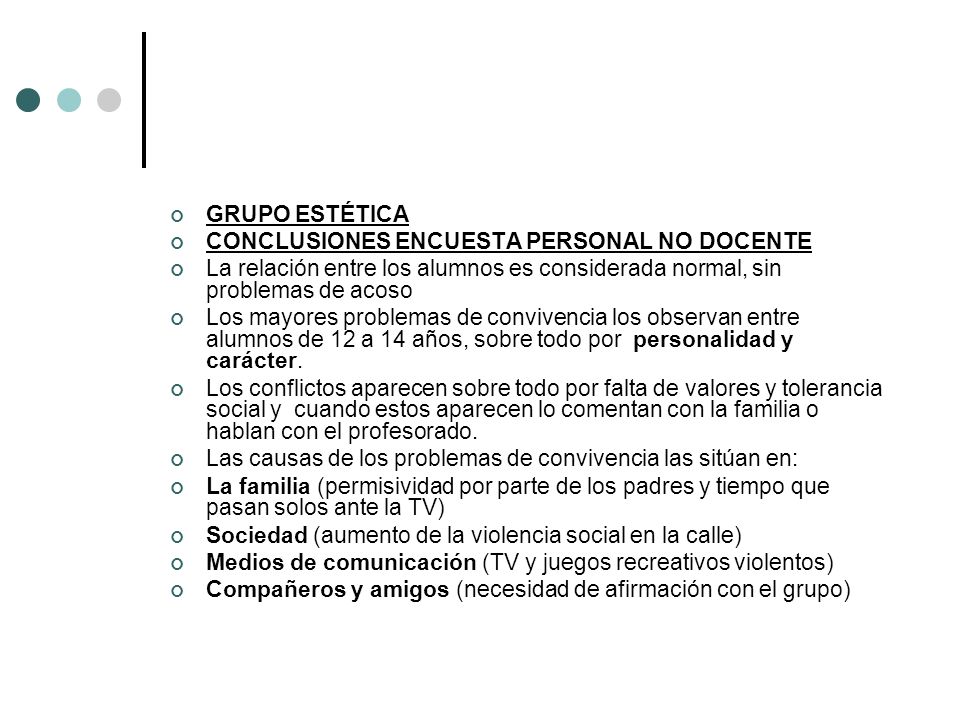 GRUPO ESTÉTICA CONCLUSIONES ENCUESTA PERSONAL NO DOCENTE. La relación entre los alumnos es considerada normal, sin problemas de acoso.