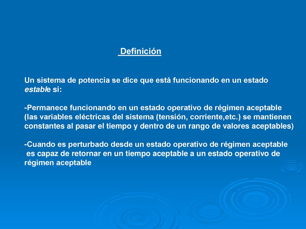 Definición Un sistema de potencia se dice que está funcionando en un estado. estable si: