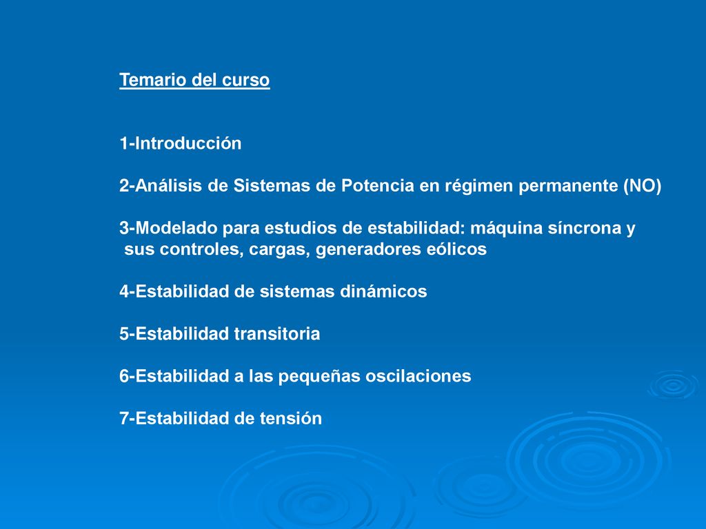 Temario del curso 1-Introducción. 2-Análisis de Sistemas de Potencia en régimen permanente (NO)