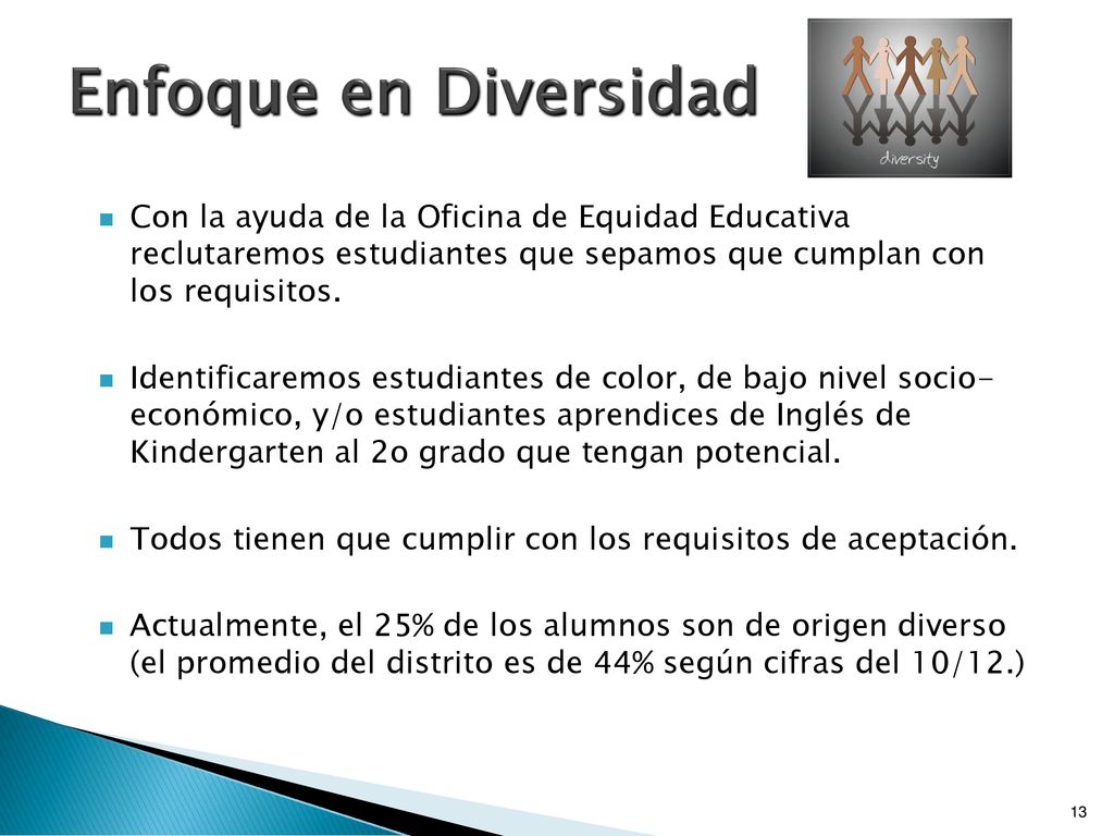 Enfoque en Diversidad Con la ayuda de la Oficina de Equidad Educativa reclutaremos estudiantes que sepamos que cumplan con los requisitos.