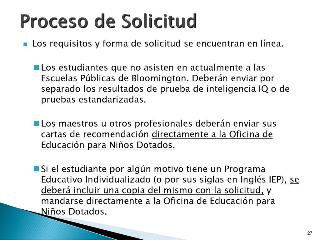 Proceso de Solicitud Los requisitos y forma de solicitud se encuentran en línea.