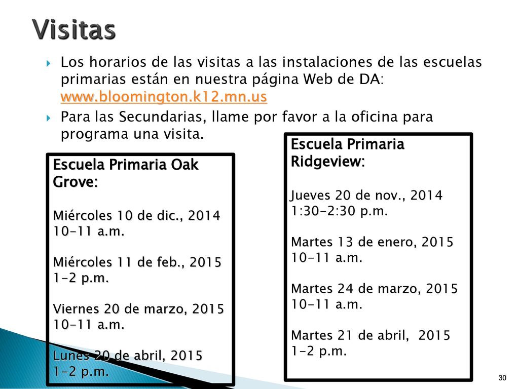 Visitas Los horarios de las visitas a las instalaciones de las escuelas primarias están en nuestra página Web de DA: