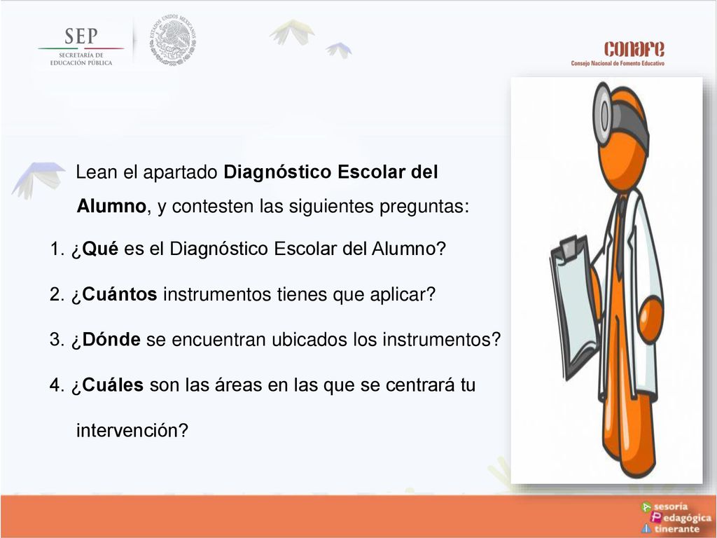 Lean el apartado Diagnóstico Escolar del Alumno, y contesten las siguientes preguntas: