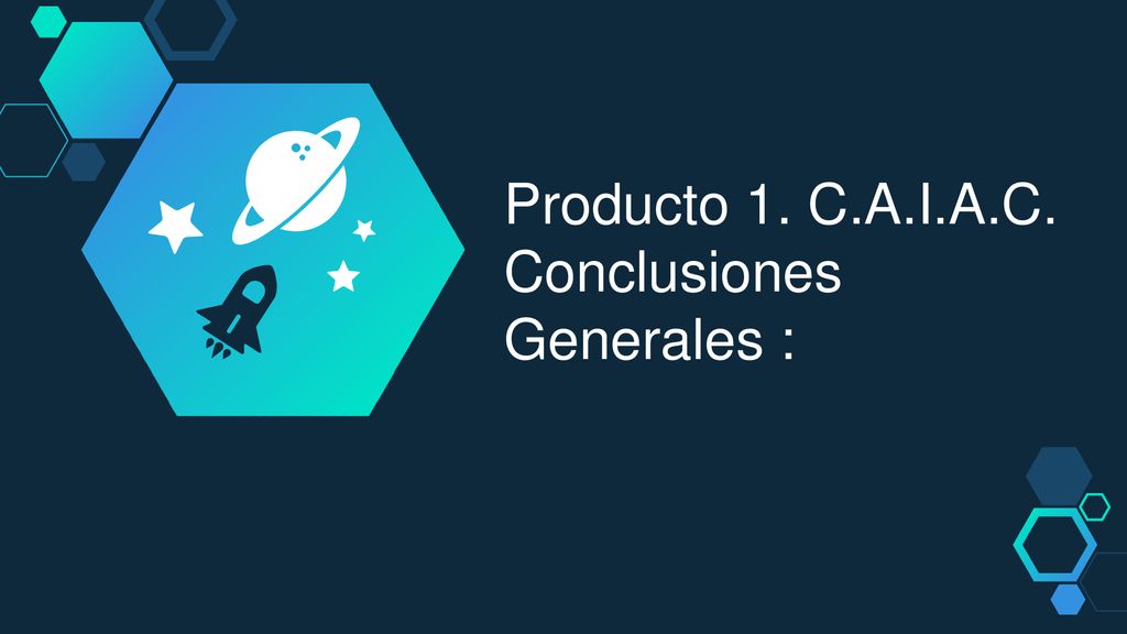 Producto 1. C.A.I.A.C. Conclusiones Generales :