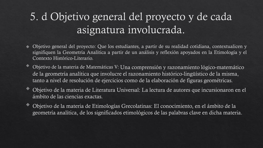 5. d Objetivo general del proyecto y de cada asignatura involucrada.
