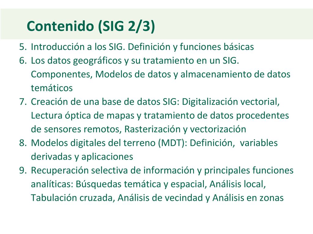 Contenido (SIG 2/3) 5. Introducción a los SIG. Definición y funciones básicas.