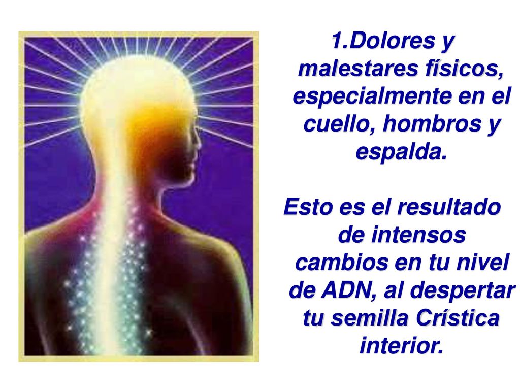 Dolores y malestares físicos, especialmente en el cuello, hombros y espalda.