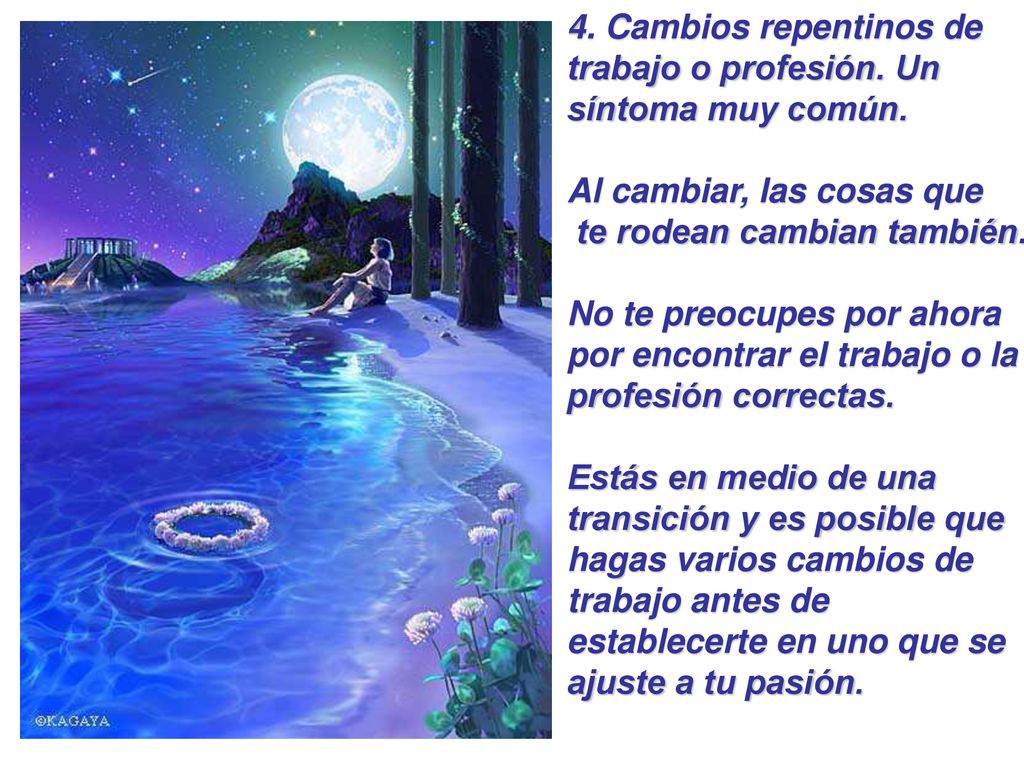 4. Cambios repentinos de trabajo o profesión. Un síntoma muy común.