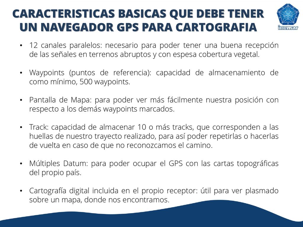 CARACTERISTICAS BASICAS QUE DEBE TENER UN NAVEGADOR GPS PARA CARTOGRAFIA