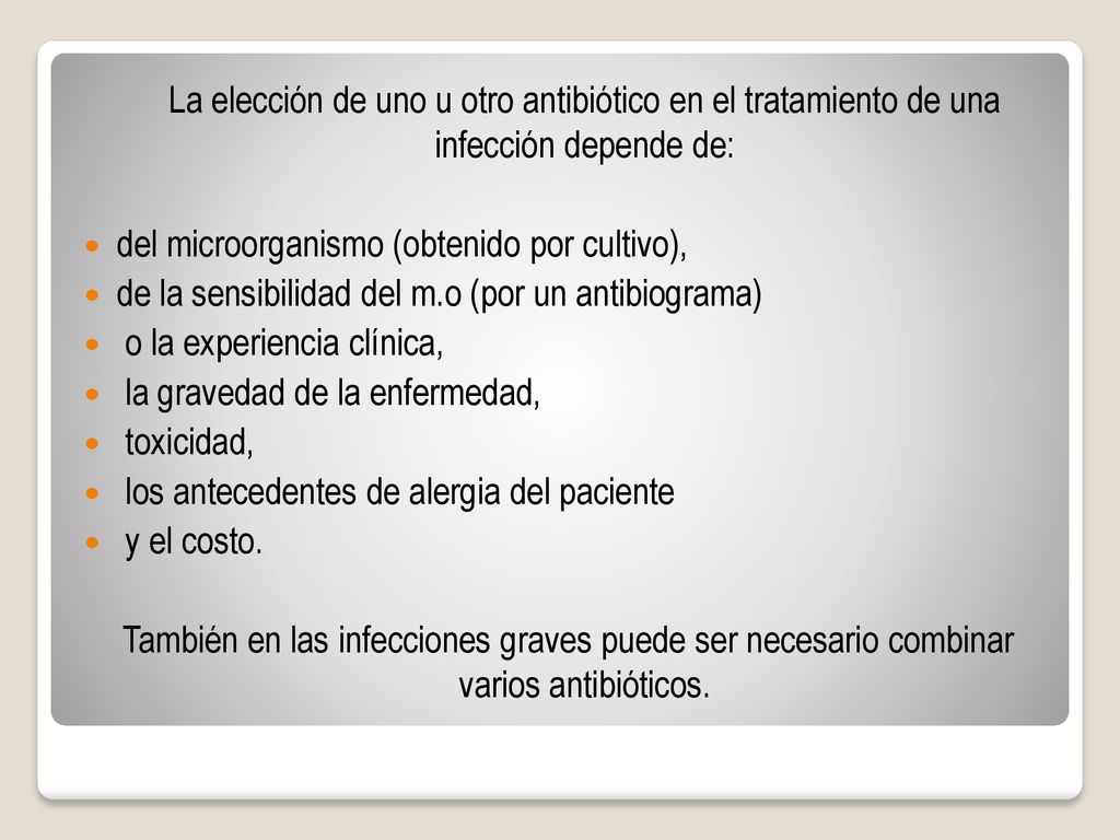 La elección de uno u otro antibiótico en el tratamiento de una infección depende de: