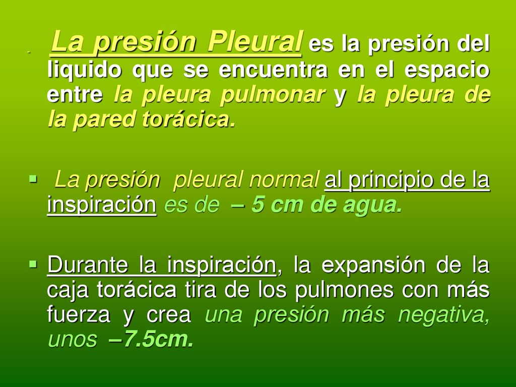 La presión Pleural es la presión del liquido que se encuentra en el espacio entre la pleura pulmonar y la pleura de la pared torácica.