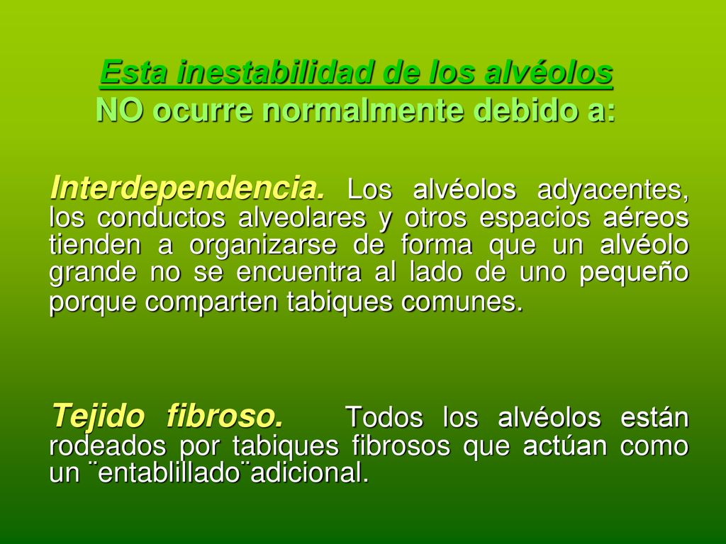 Esta inestabilidad de los alvéolos NO ocurre normalmente debido a: