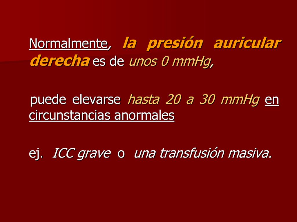 Normalmente, la presión auricular derecha es de unos 0 mmHg,