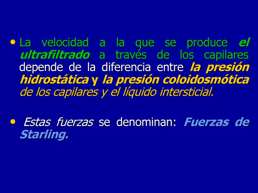 La velocidad a la que se produce el ultrafiltrado a través de los capilares depende de la diferencia entre la presión hidrostática y la presión coloidosmótica de los capilares y el líquido intersticial.