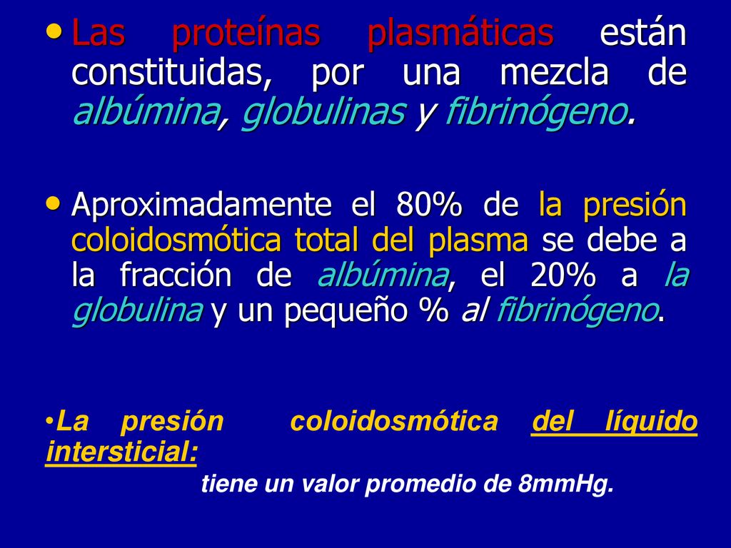 Las proteínas plasmáticas están constituidas, por una mezcla de albúmina, globulinas y fibrinógeno.
