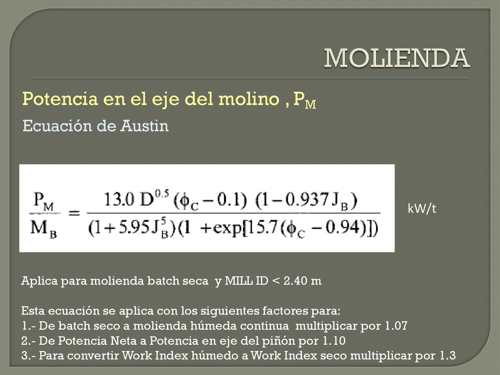 MOLIENDA Potencia en el eje del molino , PM Ecuación de Austin kW/t