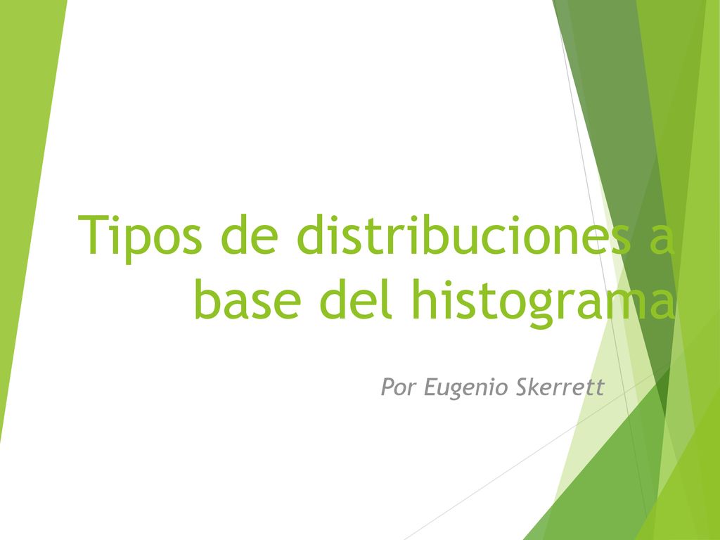 Tipos de distribuciones a base del histograma