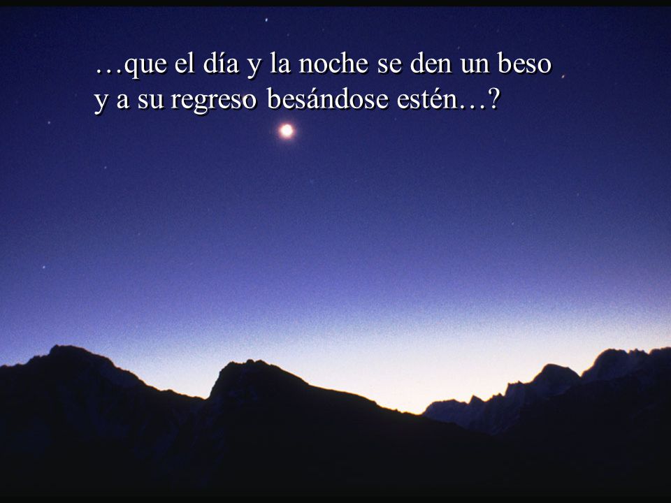 …que el día y la noche se den un beso