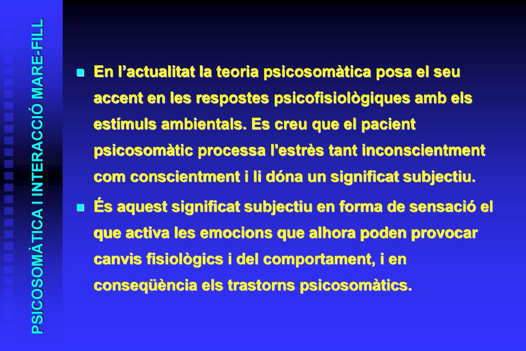 En l’actualitat la teoria psicosomàtica posa el seu accent en les respostes psicofisiològiques amb els estímuls ambientals. Es creu que el pacient psicosomàtic processa l estrès tant inconscientment com conscientment i li dóna un significat subjectiu.