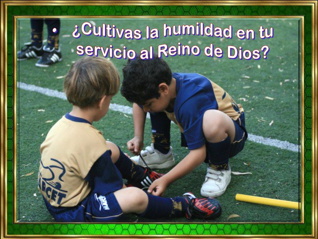 ¿Cultivas la humildad en tu servicio al Reino de Dios