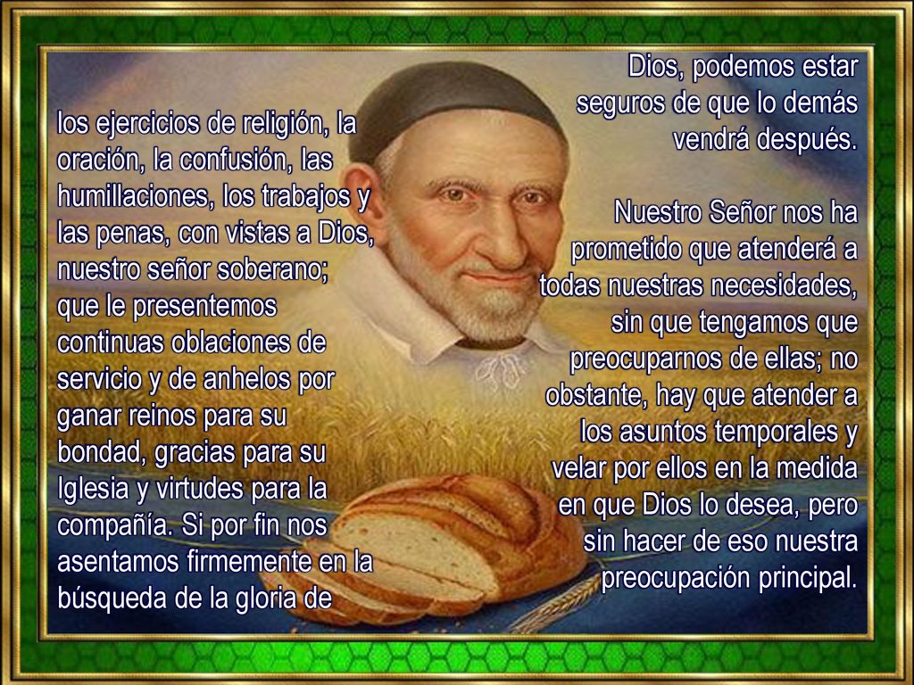 Dios, podemos estar seguros de que lo demás vendrá después.