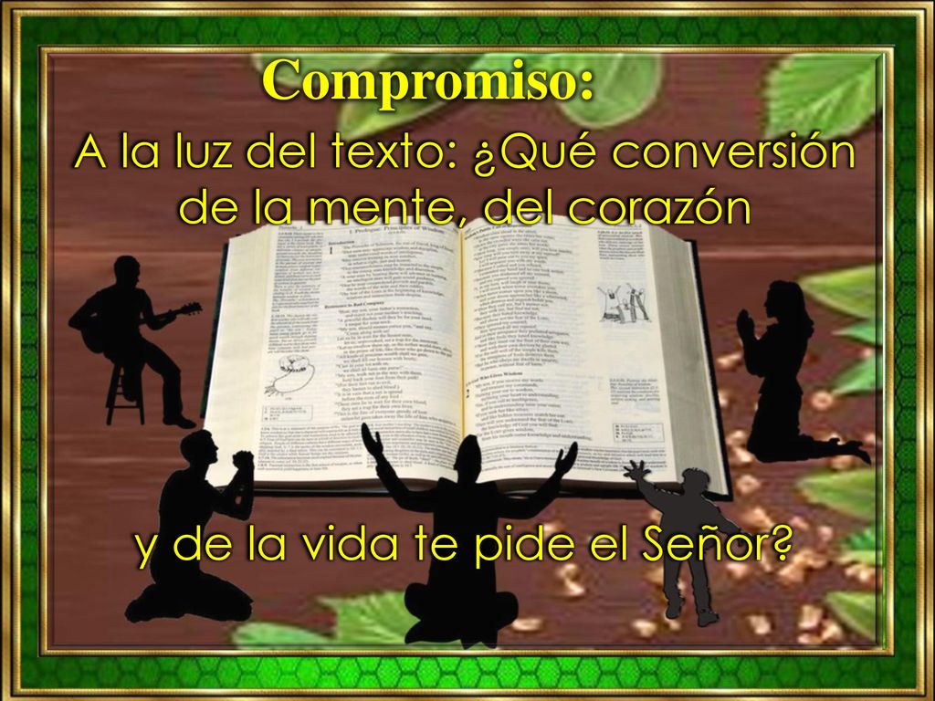 Compromiso: A la luz del texto: ¿Qué conversión de la mente, del corazón.