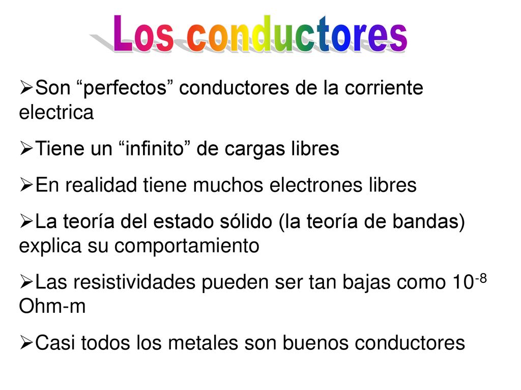 Los conductores Son perfectos conductores de la corriente electrica
