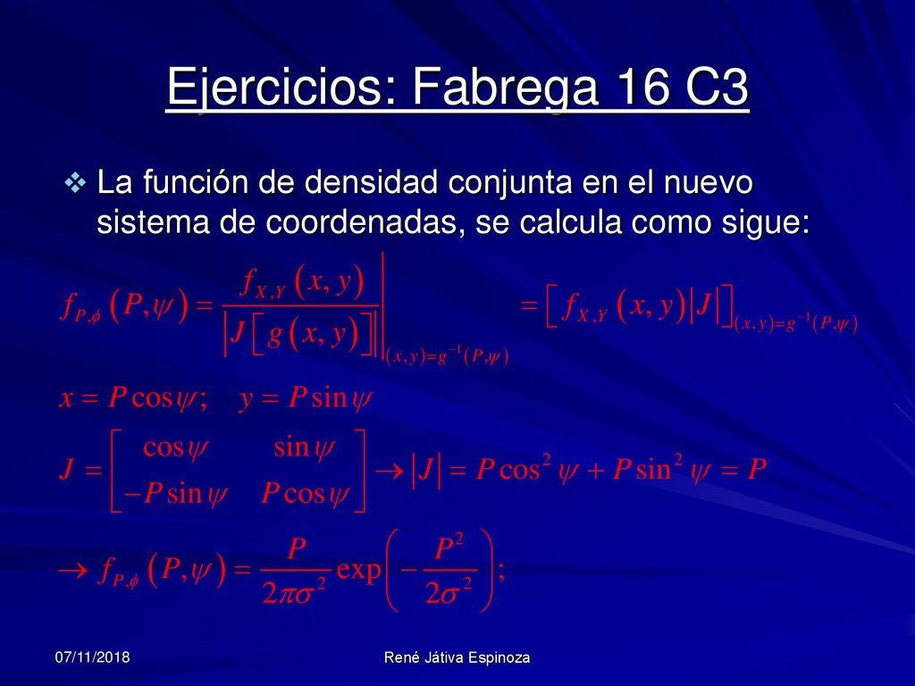 Ejercicios: Fabrega 16 C3 La función de densidad conjunta en el nuevo sistema de coordenadas, se calcula como sigue: