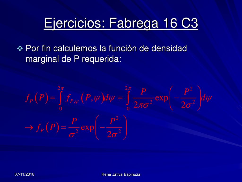 Ejercicios: Fabrega 16 C3 Por fin calculemos la función de densidad marginal de P requerida: 07/11/2018.