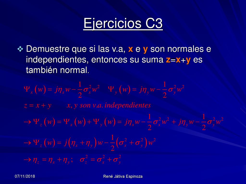 Ejercicios C3 Demuestre que si las v.a, x e y son normales e independientes, entonces su suma z=x+y es también normal.