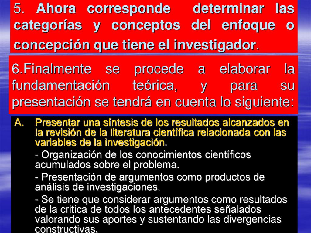 5. Ahora corresponde determinar las categorías y conceptos del enfoque o concepción que tiene el investigador.