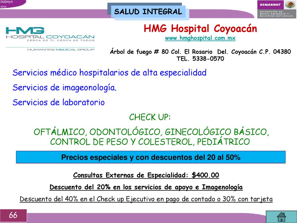SALUD INTEGRAL HMG Hospital Coyoacán.   Árbol de fuego # 80 Col. El Rosario Del. Coyoacán C.P TEL